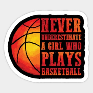 Never Underestimate A Girl Who Plays Basketball Sticker